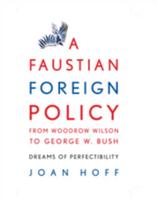 Faustian Foreign Policy from Woodrow Wilson to George W. Bush