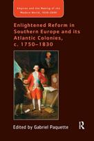 Enlightened Reform in Southern Europe and its Atlantic Colonies, c. 1750-1830