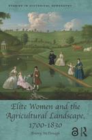 Elite Women and the Agricultural Landscape, 1700–1830