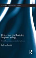 Ethics, Law and Justifying Targeted Killings