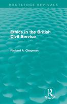 Ethics in the British Civil Service (Routledge Revivals)