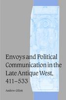 Envoys and Political Communication in the Late Antique West, 411–533