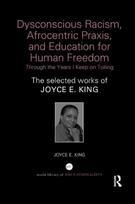 Dysconscious Racism, Afrocentric Praxis, and Education for Human Freedom
