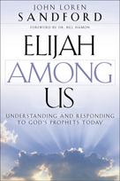 Elijah Among Us – Understanding and Responding to God`s Prophets Today