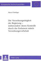 Die Verordnungstaetigkeit der Regierung - insbesondere deren Kontrolle durch das Parlament mittels Verordnungsvorbehalt