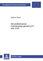 Die Strafbefreiende Fremdanzeige Gemaeß § 371 Abs. 4 Ao