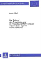 Die Stellung des Antragsgegners im Prozekostenhilfeverfahren und seine daraus folgenden Rechte und Pflichten