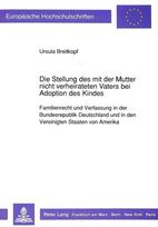 Die Stellung des mit der Mutter nicht verheirateten Vaters bei Adoption des Kindes