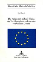Die Religiositaet und das Thema der Verfolgung in sechs Romanen von Graham Greene