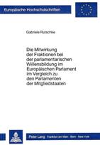 Die Mitwirkung der Fraktionen bei der parlamentarischen Willensbildung im Europaeischen Parlament im Vergleich zu den Parlamenten der Mitgliedstaaten