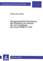 Die geschichtliche Entwicklung des Ruecktritts vom Versuch bis zum Inkrafttreten des neuen StGB-AT 1975