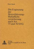 Die Ergaenzung der Motorfahrzeug-Haftpflichtversicherung nach Art. 75 und 76 SVG