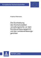Die Durchsetzung des Hochschulselbstverwaltungsrechts vor dem Bundesverfassungsgericht und den Landesverfassungsgerichten