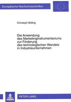 Die Anwendung des Marketinginstrumentariums zur Foerderung des technologischen Wandels in Industrieunternehmen