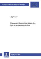 Die Anfechtbarkeit Der Wahl Des Betriebsratsvorsitzenden