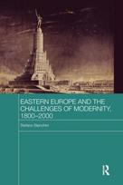 Eastern Europe and the Challenges of Modernity, 1800-2000