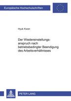 Der Wiedereinstellungsanspruch Nach Betriebsbedingter Beendigung Des Arbeitsverhaeltnisses