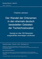 Der Wandel der Ortsnamen in den ehemals deutsch besiedelten Gebieten der Tschechoslowakei