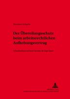 Der Uebereilungsschutz beim arbeitsrechtlichen Aufhebungsvertrag