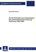 der Schwelle zum Industrieland: Die wirtschaftliche Entwicklung Suedkoreas 1963-1983