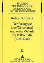 Der Paedagoge Leo Weismantel und seine «Schule der Volkschaft» (1928-1936)