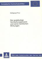 Der gutglaeubige Vormerkungserwerb und seine rechtlichen Wirkungen