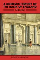 Domestic History of the Bank of England, 1930–1960