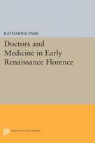 Doctors and Medicine in Early Renaissance Florence
