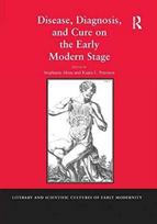 Disease, Diagnosis, and Cure on the Early Modern Stage