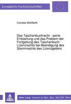 Das Taschenbuchrecht - seine Entstehung und das Problem der Fortgeltung des Taschenbuch-Lizenzrechts bei Beendigung des Stammrechts des Lizenzgebers