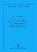 Das Petitionsrecht beim Europaeischen Parlament und das Beschwerderecht beim Buergerbeauftragten der Europaeischen Union