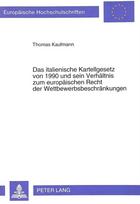 Das italienische Kartellgesetz von 1990 und sein Verhaeltnis zum europaeischen Recht der Wettbewerbsbeschraenkungen