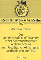 Das gemeinschaftliche Testament in der hoechstrichterlichen Rechtsprechung zum Preuischen Allgemeinen Landrecht und zum BGB
