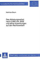 Das Abtretungsverbot nach  399 2. Alt. BGB und seine Auswirkungen auf den Rechtsverkehr