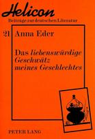 Das «liebenswuerdige Geschwaetz meines Geschlechtes»