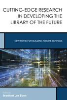 Cutting-Edge Research in Developing the Library of the Future