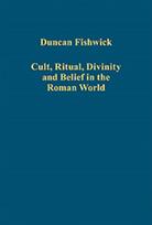 Cult, Ritual, Divinity and Belief in the Roman World