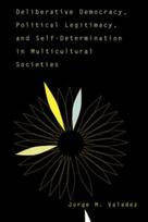 Deliberative Democracy, Political Legitimacy, And Self-determination In Multi-cultural Societies
