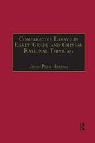 Comparative Essays in Early Greek and Chinese Rational Thinking