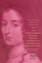 Correspondence between Princess Elisabeth of Bohemia and Rene Descartes
