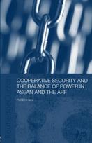 Cooperative Security and the Balance of Power in ASEAN and the ARF