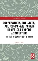 Cooperatives, the State, and Corporate Power in African Export Agriculture