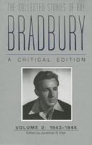 Collected Stories of Ray Bradbury: a Critical Edition Volume 2, 1943-1944