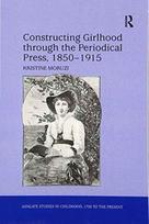 Constructing Girlhood through the Periodical Press, 1850-1915