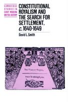 Constitutional Royalism and the Search for Settlement, c.1640–1649