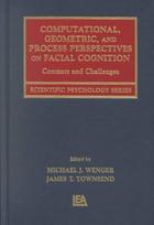 Computational, Geometric, and Process Perspectives on Facial Cognition