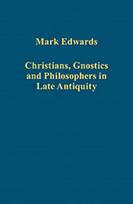 Christians, Gnostics and Philosophers in Late Antiquity