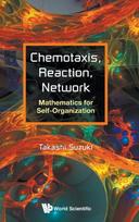 Chemotaxis, Reaction, Network: Mathematics For Self-organization