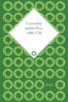 Censorship and the Press, 1580-1720