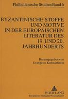 Byzantinische Stoffe und Motive in der europaeischen Literatur des 19. und 20. Jahrhunderts